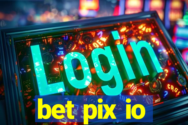 bet pix io