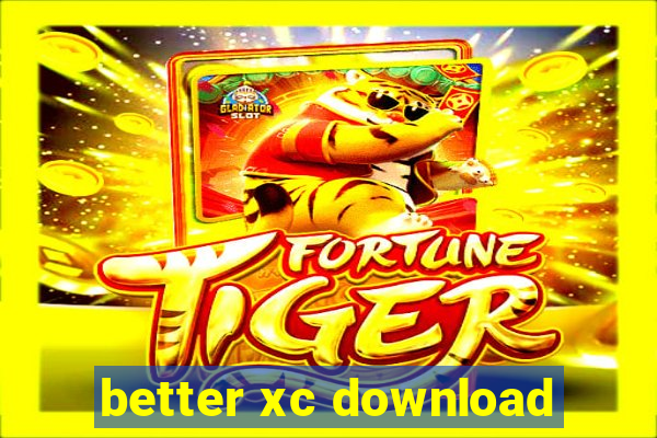 better xc download