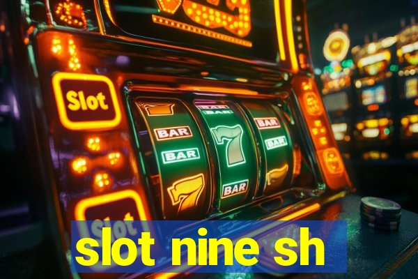 slot nine sh