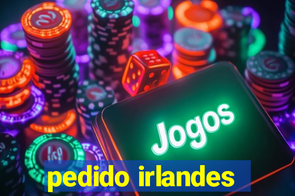 pedido irlandes