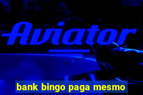 bank bingo paga mesmo