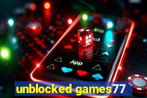 unblocked games77