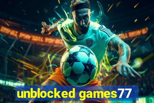 unblocked games77