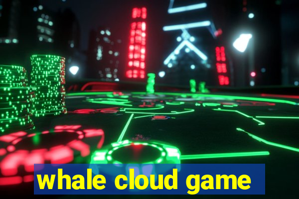 whale cloud game