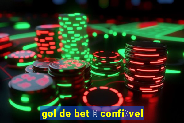 gol de bet 茅 confi谩vel