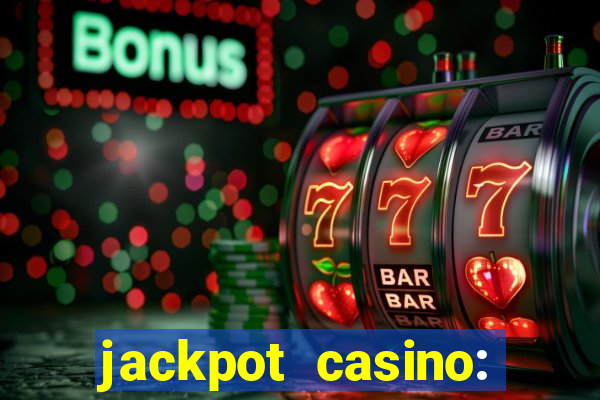 jackpot casino: lucky slots