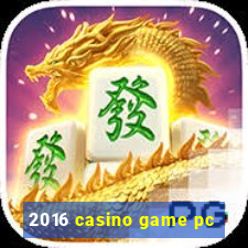 2016 casino game pc