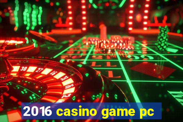 2016 casino game pc