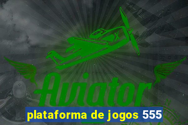 plataforma de jogos 555