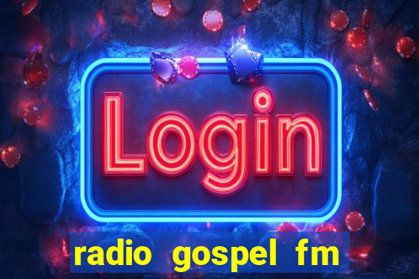 radio gospel fm salvador bahia