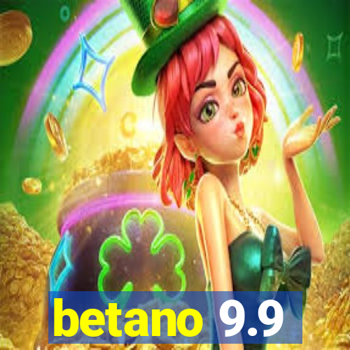 betano 9.9