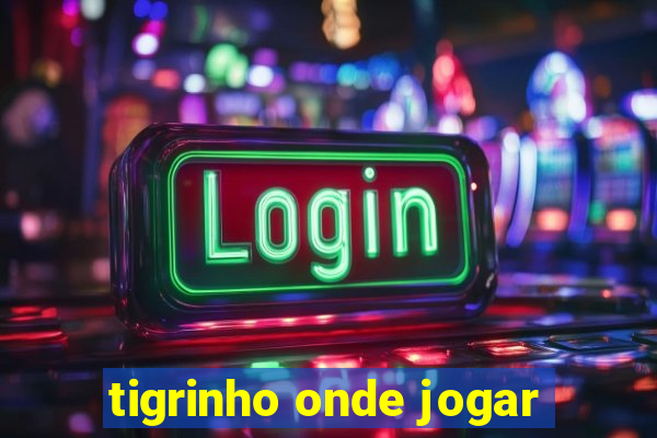 tigrinho onde jogar