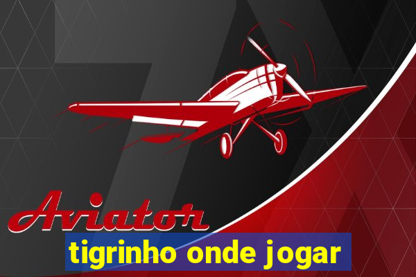 tigrinho onde jogar