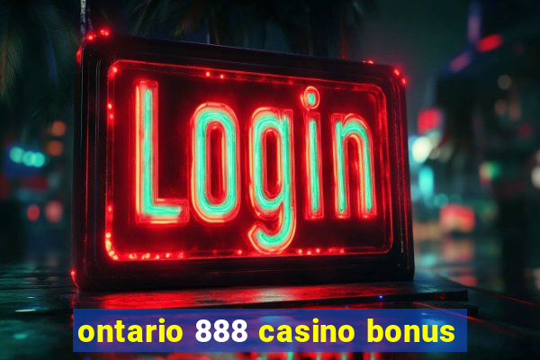 ontario 888 casino bonus