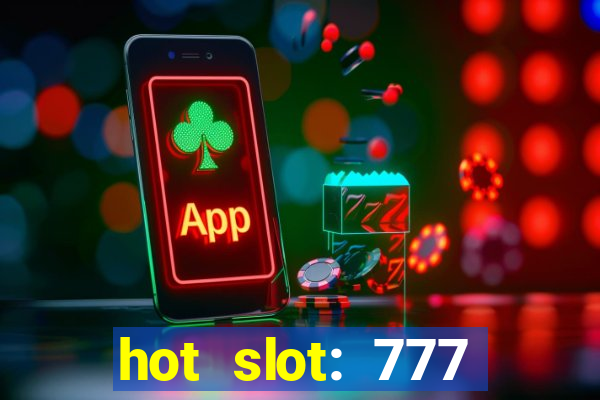 hot slot: 777 crown betano