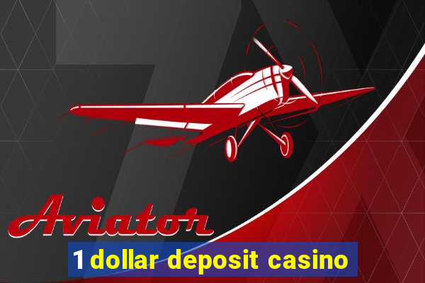 1 dollar deposit casino