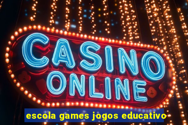 escola games jogos educativo