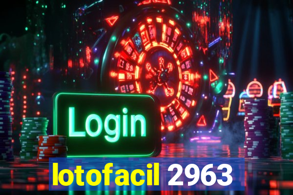 lotofacil 2963