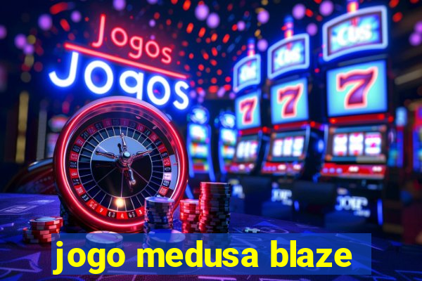 jogo medusa blaze