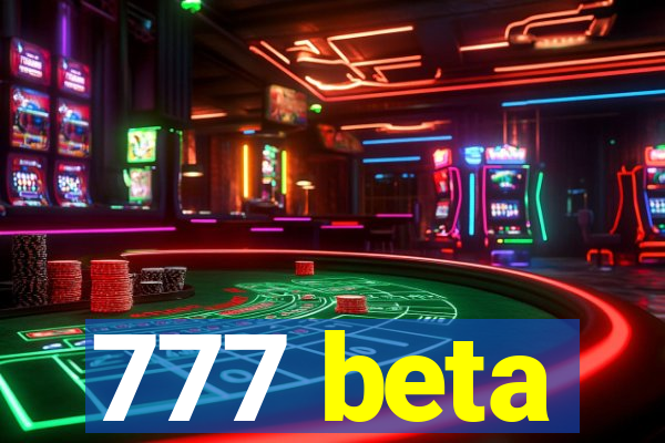 777 beta