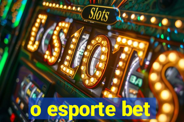 o esporte bet