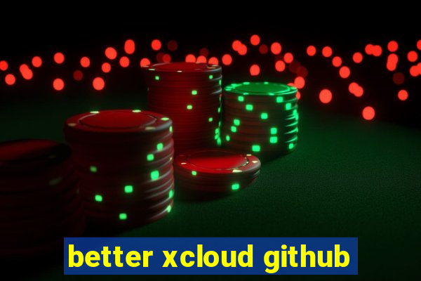 better xcloud github