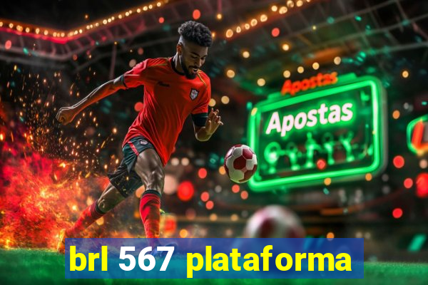 brl 567 plataforma