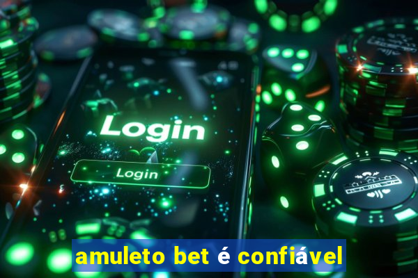 amuleto bet é confiável