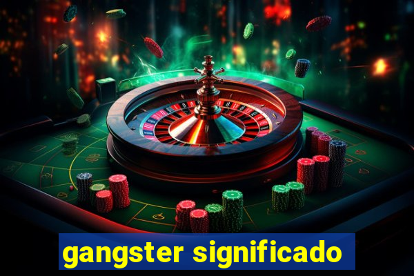 gangster significado