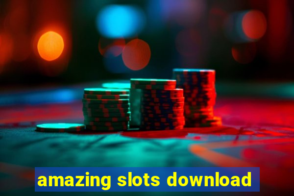 amazing slots download