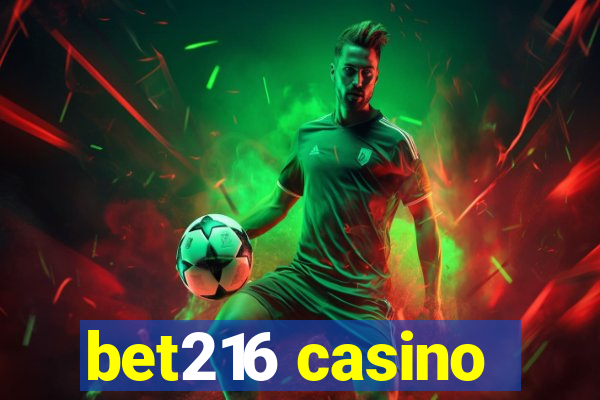 bet216 casino