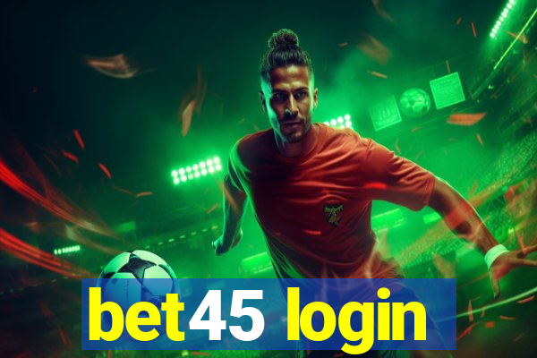 bet45 login