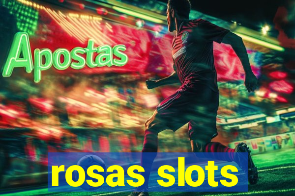 rosas slots