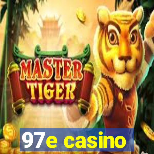 97e casino