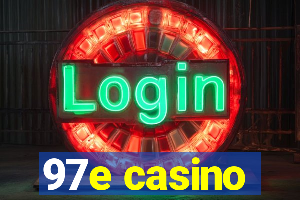 97e casino