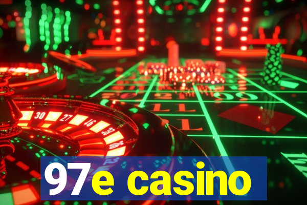 97e casino