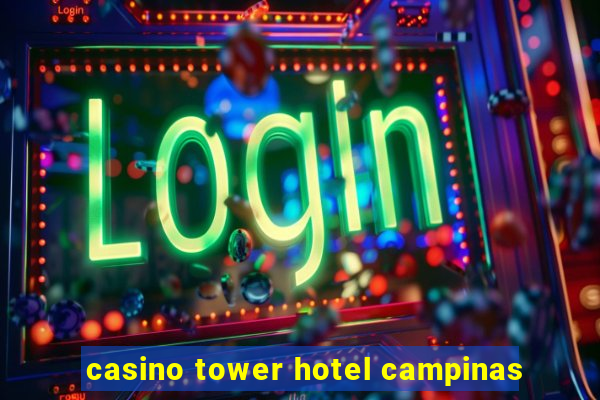 casino tower hotel campinas