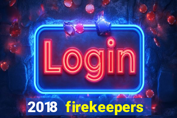 2018 firekeepers casino 400