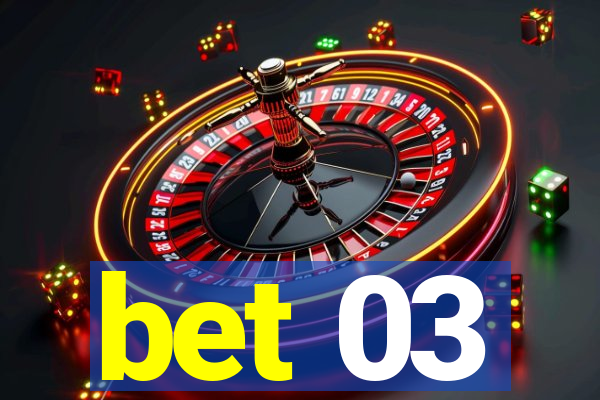 bet 03