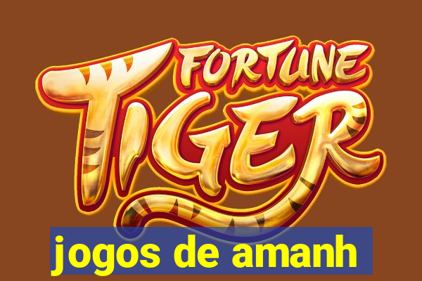 jogos de amanh