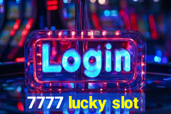 7777 lucky slot