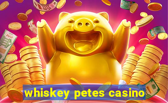 whiskey petes casino