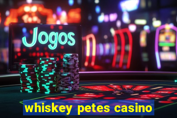 whiskey petes casino