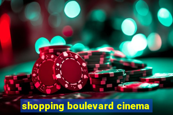 shopping boulevard cinema