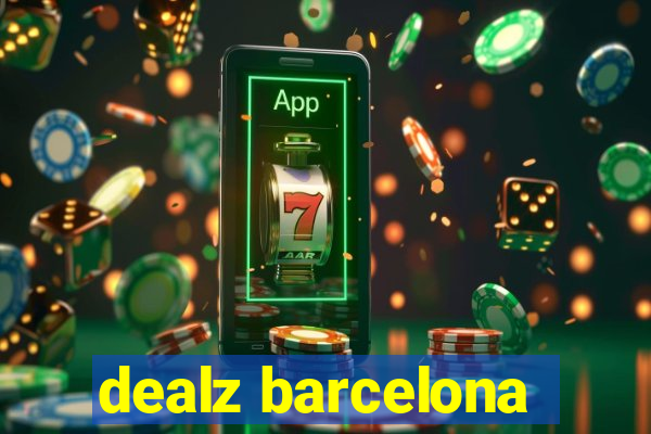 dealz barcelona