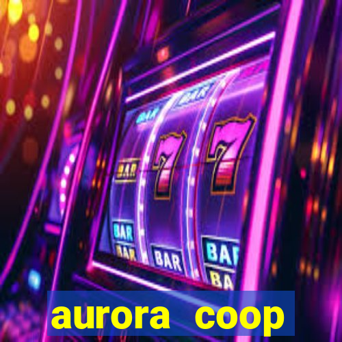 aurora coop trabalhe conosco