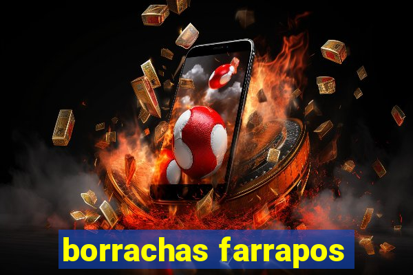 borrachas farrapos