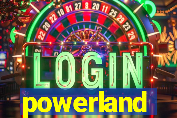 powerland