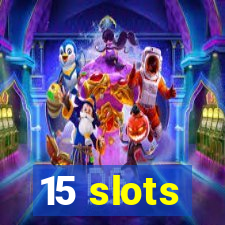 15 slots