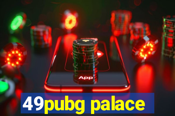 49pubg palace